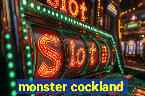 monster cockland